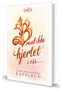 Brant ikke hjertet i oss … GudsOrd