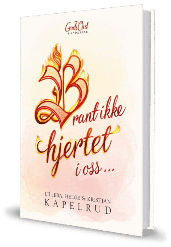 Brant ikke hjertet i oss … GudsOrd
