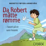 LYDBOK: Da Robert måtte rømme - Merete Føyen Arnevåg