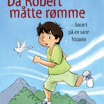 Da Robert måtte rømme - Merete Føyen Arnevåg
