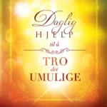 Daglig hjelp til å tro det umulige (Andaktsbok)