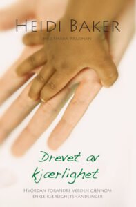 Drevet av kjærlighet av Heidi Baker