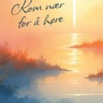 Kom nær for å høre