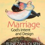 Marriage - God's Intent and Design - Rune Zahl-Olsen