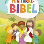 Min takkebibel : Takk Gud for venner og familie