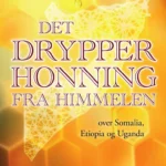 Det drypper honning fra himmelen - over Somalia, Etiopia og Uganda
