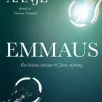 Emmaus – fra kristen ateisme til Jesus-erfaring