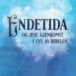 Endetida og Jesus gjenkomst i lys av Bibelen