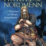 Fryktløse nordmenn – Historien om Norges grunnleggere