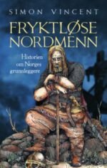 Fryktløse nordmenn – Historien om Norges grunnleggere
