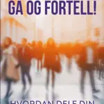 Gå og fortell!