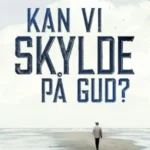 Kan vi skylde på Gud?
