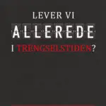 Lever vi allerede i trengselstiden?