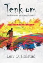 TENK OM - det finnes en lys og evig framtid?