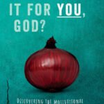 What’s in it for You, God?